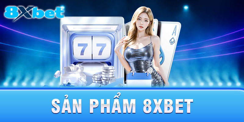 Trải nghiệm đa dạng từ bóng đá, casino trực tuyến đến slot game 8xbet và bắn cá 3D.